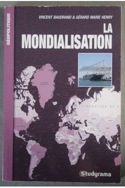 La mondialisation - V. Baudrand et G. M. Henry - Studyrama, 2006 -
