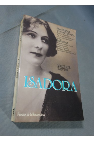 Maurice Lever. Isadora - Presses de la Renaissance, 431 pages, 1986