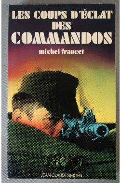 Les coups d'éclat des commandos - M. Francet - 1977 -