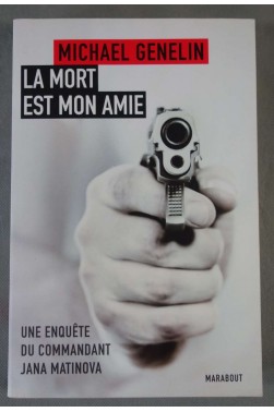 La mort est mon amie - Une enquête du Commandant Jana Matinova -