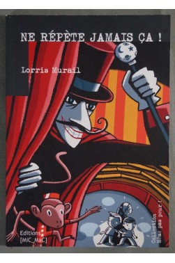 Ne répète jamais ça! - L. Murail - 9/12 ans -