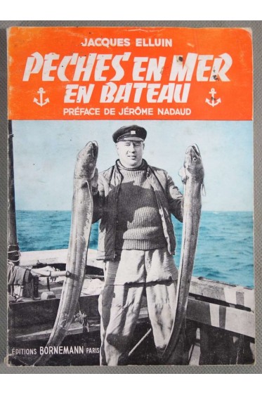Pêches en Mer en Bateau - J. Elluin - Tout ce que le pêcheur amateur à la canne et au moulinet doit connaître.