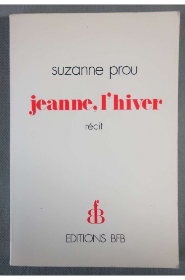 Jeanne, l'hiver - Suzanne Prou - Récit -