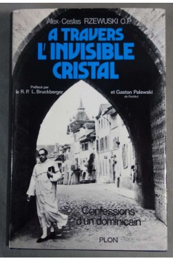 A travers l'invisible cristal - Confessions d'un Dominicain -