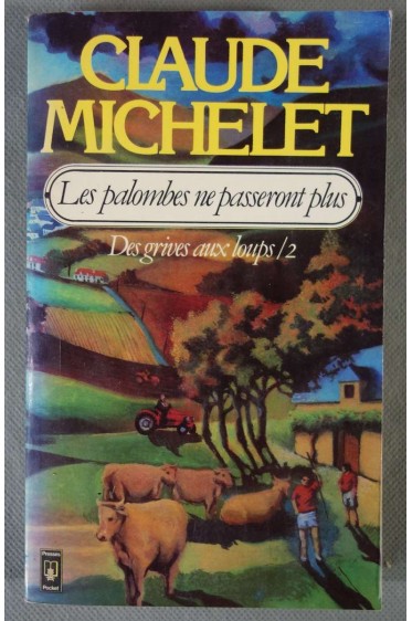 Des grives aux loups, Tome 2 : Les palombes ne passeront plus - C. Michelet