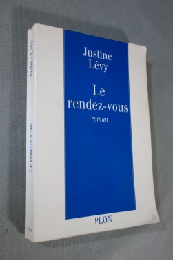 Justine Lévy. Le rendez-vous - Ed. Plon, 1995 -