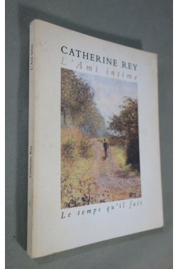 Catherine Rey. L'Ami intime - Editions Le temps qu'il fait, 1994, papier vergé