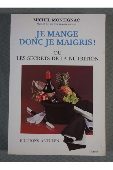 Je mange donc je maigris ou les secrets de la nutrition -