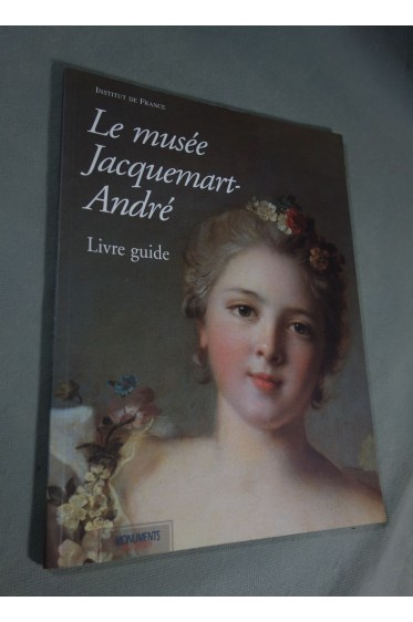 Le Musée Jacquemart-André - Livre guide - illustré - Institut de France