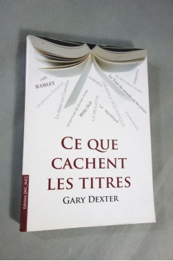 Ce que cachent les titres - G. Dexter - Ed. Mic Mac, 2008 -