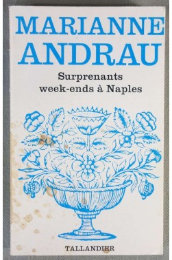 Surprenants week-ends à Naples - Marianne Andrau - Floralies
