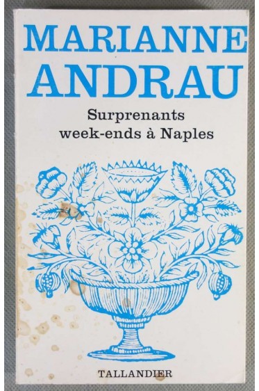 Surprenants week-ends à Naples - Marianne Andrau - Floralies