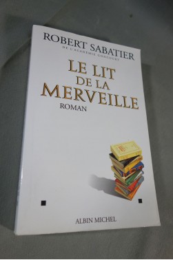 Le lit de la merveille - R. Sabatier - Ed. A. Michel, 1997 -