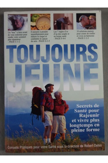 Toujours jeune : secrets de sante pour rajeunir et vivre plus longtemps en pl...