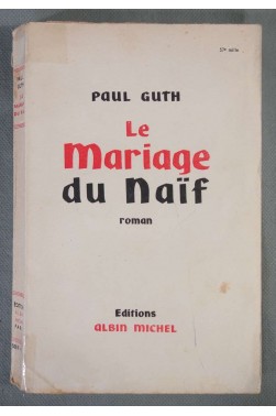 Le mariage du naïf. Roman. Editions Albin Michel. 1957. (Littérature) [Broché...