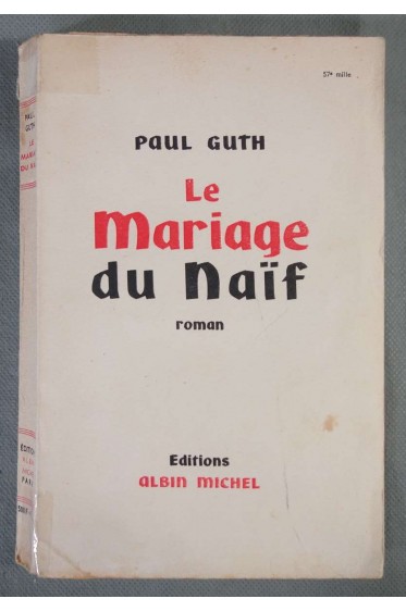 Le mariage du naïf. Roman. Editions Albin Michel. 1957. (Littérature) [Broché...