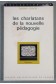 Les charlatans de la nouvelle pedagogie