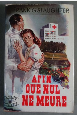 Afin que nul ne meure - Frank G. Slaughter - Presses de la Cité, 1954 -