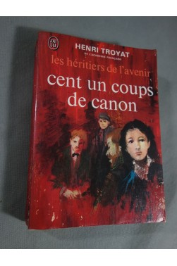Cent un coups de canon - H. Troyat - Ed. J'ai lu, 1973 -