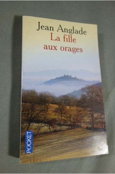 La fille aux orages - J. Anglade - Ed. Presses de la cité/Pocket, 2006 -