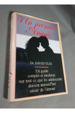 Dr ELIA DAVID - UN PREMIER AMOUR, guide complet - France Loisirs, 287 pages, 1990