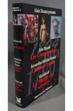 Mémoire de l'Histoire: Les conquistadors, Charlotte Corday, Le maitre des saveurs - Decaux -