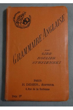Grammaire Anglaise - Gibb, Roulier, C. Stryienski - Ed. H. Didier, neuvième édition