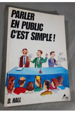 Parler en public, c'est simple ! D. Hall - TOP Editions, 1990