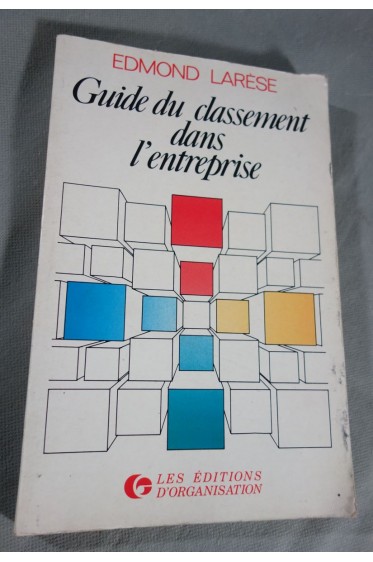 Gui du classement dans l'entreprise - Edmond Larèse - les Editions d'Organisation -