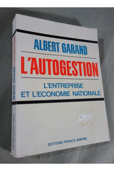 L'autogestion - L'entreprise et l'économie nationale - Albert Garand -