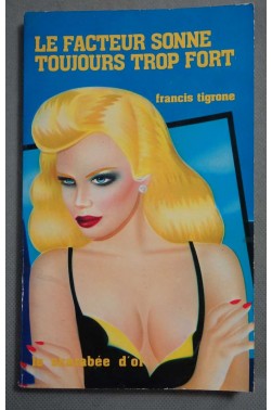 Le Facteur sonne toujours trop fort - F. Tigrone - Ed Le Scarabée d'or - Réservé aux adultes -
