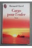 Cargo pour l'enfer - Bernard Clavel - Ed. J'ai lu, 1995 -