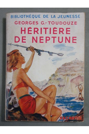 Héritière de Neptune - Georges G.-Toudouze - Hachette, 1952, illustré -