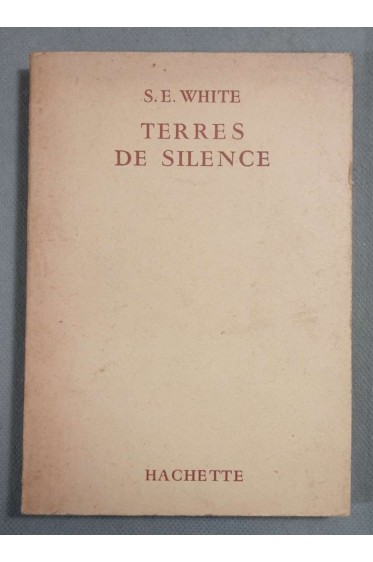 Terres de silence - Stewart Edward White - Hachette, 1957, illustré -