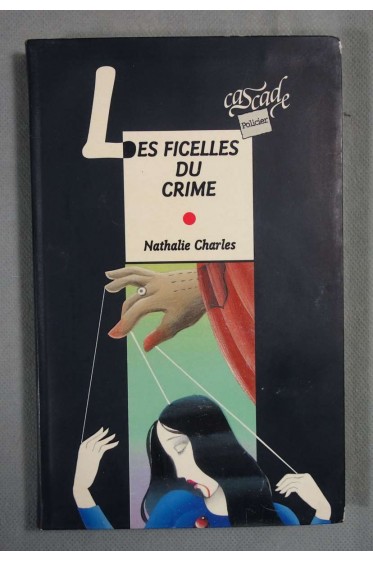 Les ficelles du crime - Nathalie Charles - Ed. Rageot, 2000, dès 12 ans -