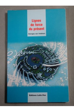 Lignes de force du Présent - G. Van Vrekhem - Ed Latin Pen - 2003 -