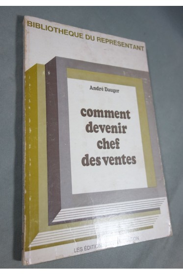Comment devenir Chef des Ventes - André DAUGER - Editions d'Organisation 1971