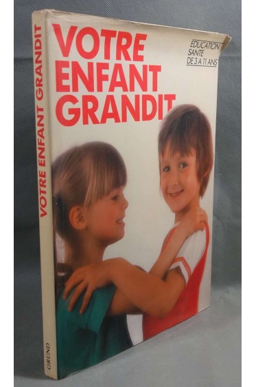 Votre enfant grandit - Ed. Gründ, 1985, illustré -