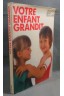 Votre enfant grandit - Ed. Gründ, 1985, illustré -