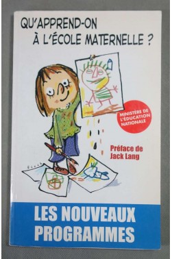 Qu'apprend-on à l'école maternelle ? Les programmes officiels - 2002 -