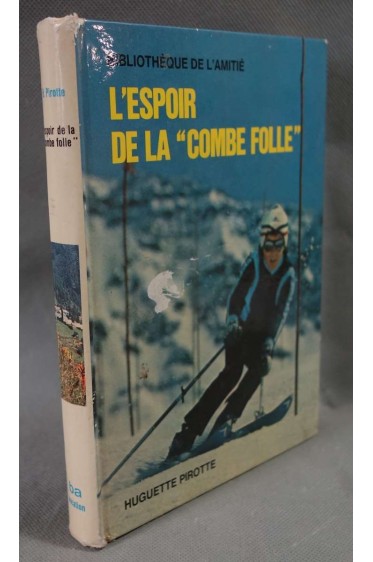 L'espoir de la combe folle - Huguette Pirotte - Ed. GT Rageot, 1972, illustré -