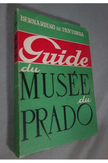 Guide du musée du PRADO - Bernardino de Pantorba - Gran Capitan, Madrid, 286 pages