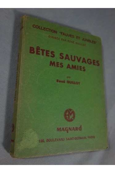 Bêtes sauvages mes amies par René Guillot - illustré par Fontinelle - 1952