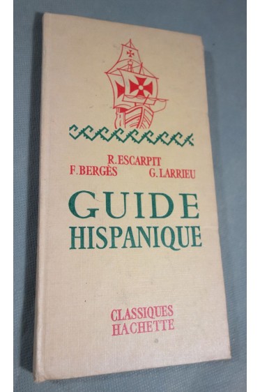 Guide Hispanique - Robert Escarpit, Bergès, Larrieu - Classiques Hachette illustrés