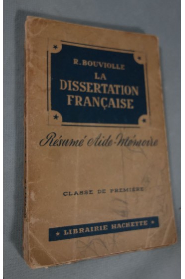 La Dissertation française - R. Bouviolle - classe de première - Hachette 1955