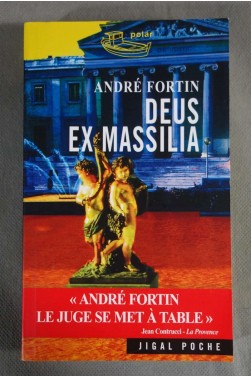 Deus Ex Massilia - André Fortin - Ed. Jigal, 2010 -