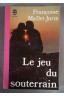 Le Jeu du souterrain - F. Mallet-Joris - Ed. Livre de poche, 1976 - (D13)