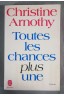 Toutes les chances plus une - Christine Arnothy - Poche, 1981 (D13)