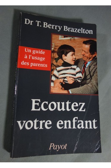 Ecoutez votre enfant : comprendre les problemes normaux de la croissance