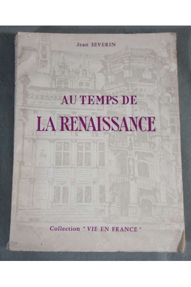 Au temps de la Renaissance - Jean Severin - Ed. Fernand Lanore, 1962 -